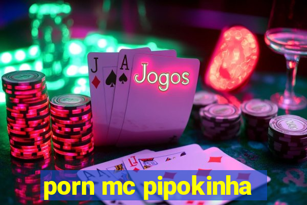 porn mc pipokinha